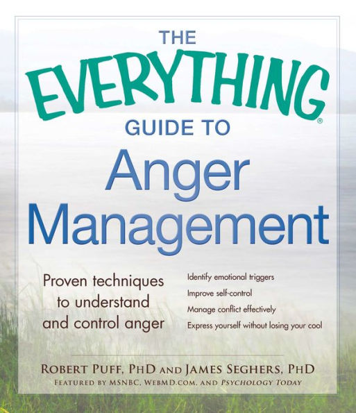 The Everything Guide to Anger Management: Proven Techniques to Understand and Control Anger