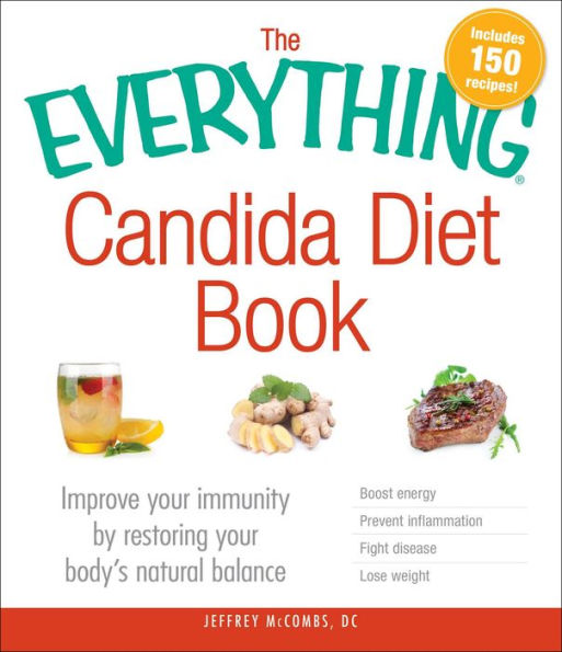 The Everything Candida Diet Book: Improve your immunity by restoring your body's natural balance