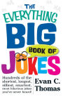 The Everything Big Book of Jokes: Hundreds of the Shortest, Longest, Silliest, Smartest, Most Hilarious Jokes You've Never Heard!