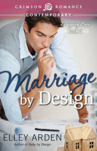 Title: Marriage By Design, Author: Elley Arden