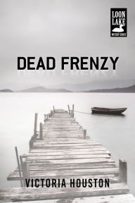 Title: Dead Frenzy (Loon Lake Fishing Mystery Series #4), Author: Victoria Houston