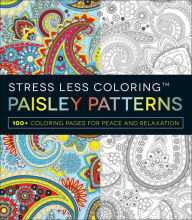 Title: Stress Less Coloring - Paisley Patterns: 100+ Coloring Pages for Peace and Relaxation, Author: Adams Media Corporation