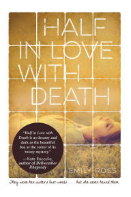Title: Half in Love with Death, Author: Emily Ross
