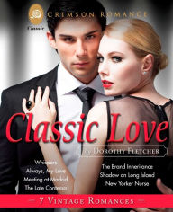 Title: Classic Love: 7 Vintage Romances, Author: Dorothy Fletcher