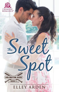 Title: The Sweet Spot, Author: Elley Arden