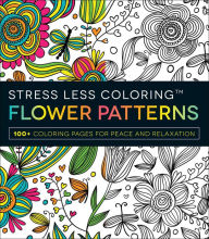 Title: Stress Less Coloring - Flower Patterns: 100+ Coloring Pages for Peace and Relaxation, Author: Adams Media Corporation