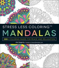 Title: Stress Less Coloring - Mandalas: 100+ Coloring Pages for Peace and Relaxation, Author: Jim Gogarty