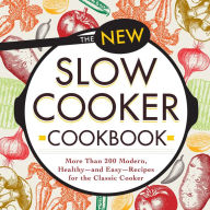 Title: The New Slow Cooker Cookbook: More than 200 Modern, Healthy--and Easy--Recipes for the Classic Cooker, Author: Adams Media Corporation