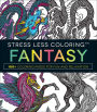 Stress Less Coloring - Fantasy: 100+ Coloring Pages for Fun and Relaxation