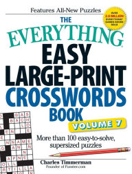 Title: The Everything Easy Large-Print Crosswords Book, Volume 7: More Than 100 Easy-to-solve, Supersized Puzzles, Author: Charles Timmerman