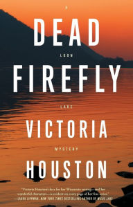 Title: Dead Firefly (Loon Lake Fishing Mystery Series #18), Author: Victoria Houston