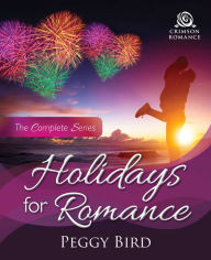 Title: Holidays for Romance: The Complete Series, Author: Peggy Bird