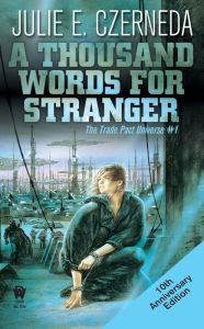 Title: A Thousand Words for Stranger (Trade Pact Universe Series #1), Author: Julie E. Czerneda