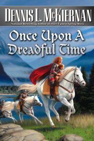 Title: Once Upon A Dreadful Time, Author: Dennis L. McKiernan