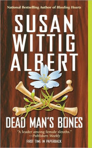 Title: Dead Man's Bones (China Bayles Series #13), Author: Susan Wittig Albert