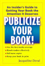 Publicize your Book!: An Insider's Guide to Getting your Book the Attenttention It Deserves