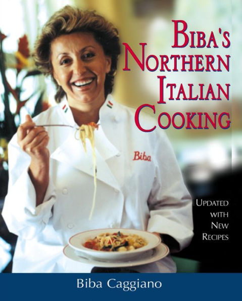 Biba's Northern Italian Cooking: A Cookbook