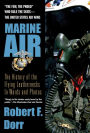 Marine Air: The History of the Flying Leathernecks in Words and Photos