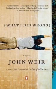 Title: What I Did Wrong: A Novel, Author: John Weir