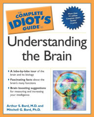 Title: The Complete Idiot's Guide to Understanding the Brain, Author: Arthur Bard