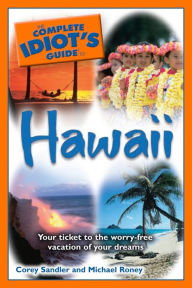 Title: The Complete Idiot's Guide to Hawaii: Your Ticket to the Worry-Free Vacation of Your Dreams, Author: Corey Sandler