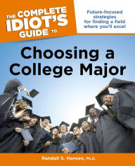 Title: The Complete Idiot's Guide to Choosing a College Major, Author: Randall S. Hansen