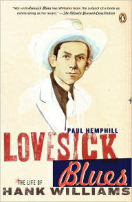 Title: Lovesick Blues: The Life of Hank Williams, Author: Paul Hemphill