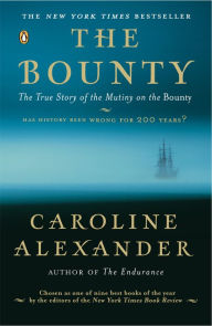 Title: The Bounty: The True Story of the Mutiny on the Bounty, Author: Caroline Alexander