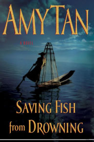 Title: Saving Fish from Drowning, Author: Amy Tan