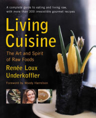 Title: Living Cuisine: The Art of Spirit of Raw Foods, Author: Renee Loux Underkoffler