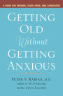 Getting Old Without Getting Anxious