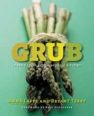 Title: Grub: Ideas for an Urban Organic Kitchen, Author: Anna Lappe