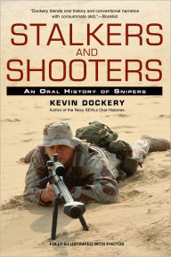 Title: Stalkers and Shooters: A History of Snipers, Author: Kevin Dockery