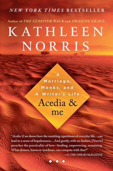 Acedia and Me: A Marriage, Monks, and a Writer's Life