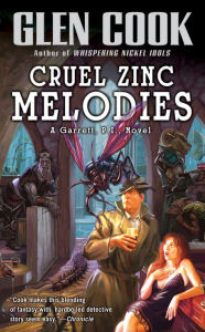 Title: Cruel Zinc Melodies (Garrett, P. I. Series #12), Author: Glen Cook