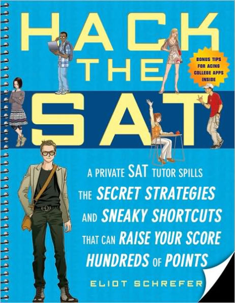 Hack the SAT: Strategies and Sneaky Shortcuts That Can Raise Your Score Hundreds of Points