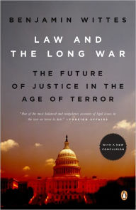 Title: Law and the Long War: The Future of Justice in the Age of Terror, Author: Benjamin Wittes