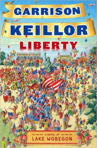 Title: Liberty: A Novel of Lake Wobegon, Author: Garrison Keillor