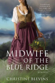 Title: Midwife of the Blue Ridge, Author: Christine Blevins