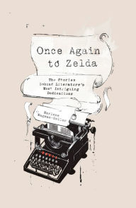 Title: Once Again to Zelda: The Stories Behind Literature's Most Intriguing Dedications, Author: Marlene Wagman-Geller