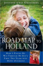 Road Map to Holland: How I Found My Way Through My Son's First Two Years With Down Symdrome