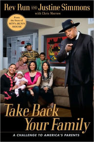 Title: Take Back Your Family: How to Raise Respectful and Loving Kids in a Dysfunctional World, Author: Rev. Run