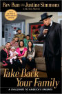 Take Back Your Family: How to Raise Respectful and Loving Kids in a Dysfunctional World