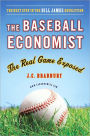 The Baseball Economist: The Real Game Exposed