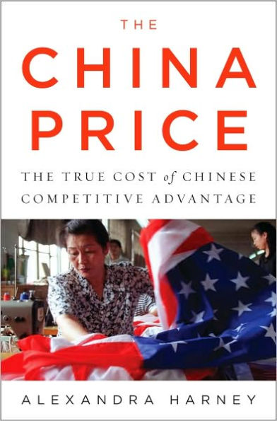 The China Price: The True Cost of Chinese Competitive Advantage