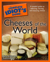 Title: The Complete Idiot's Guide to Cheeses of the World, Author: Jeanette Hurt