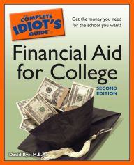 Title: The Complete Idiot's Guide to Financial Aid for College, 2nd Edition, Author: David Rye M.B.A.