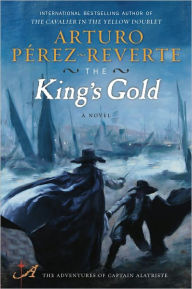 Title: The King's Gold (Capitan Alatriste Series #4), Author: Arturo Pérez-Reverte