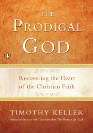 Title: The Prodigal God: Recovering the Heart of the Christian Faith, Author: Timothy Keller