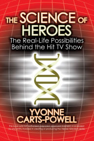 Title: The Science of Heroes: The Real-Life Possibilities Behind the Hit TV Show, Author: Yvonne Carts-Powell